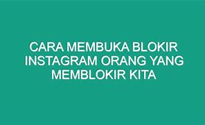 Cara Mengetahui Orang Yang Memblokir Instagram Kita